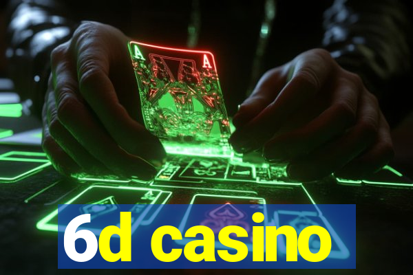 6d casino